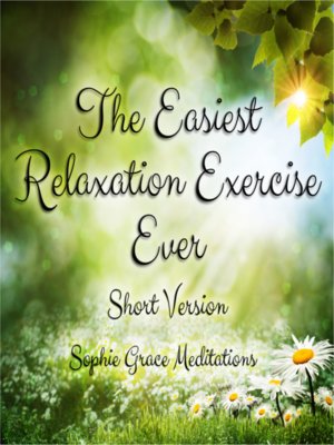 cover image of The Easiest Relaxation Exercise Ever. Short Version